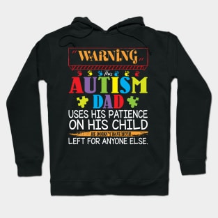 Warning This Autism Dad Uses His Patience On His Child He Doesn't Have Much Left For Anyone Else Hoodie